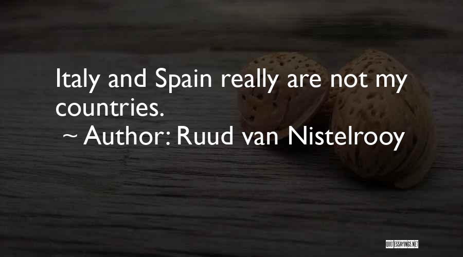 Ruud Van Nistelrooy Quotes: Italy And Spain Really Are Not My Countries.