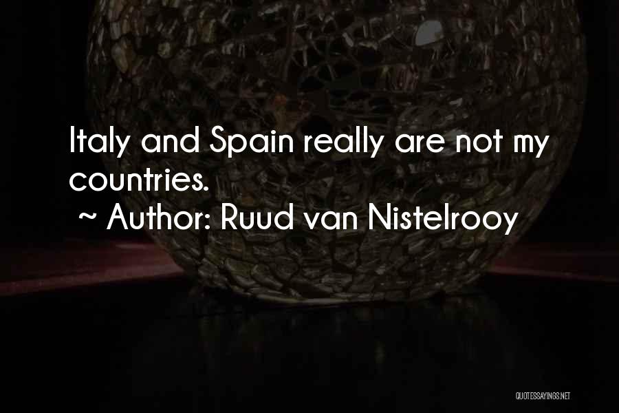 Ruud Van Nistelrooy Quotes: Italy And Spain Really Are Not My Countries.