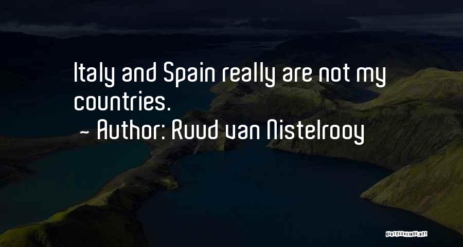 Ruud Van Nistelrooy Quotes: Italy And Spain Really Are Not My Countries.