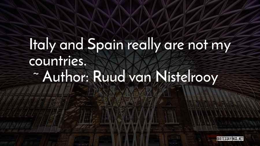 Ruud Van Nistelrooy Quotes: Italy And Spain Really Are Not My Countries.