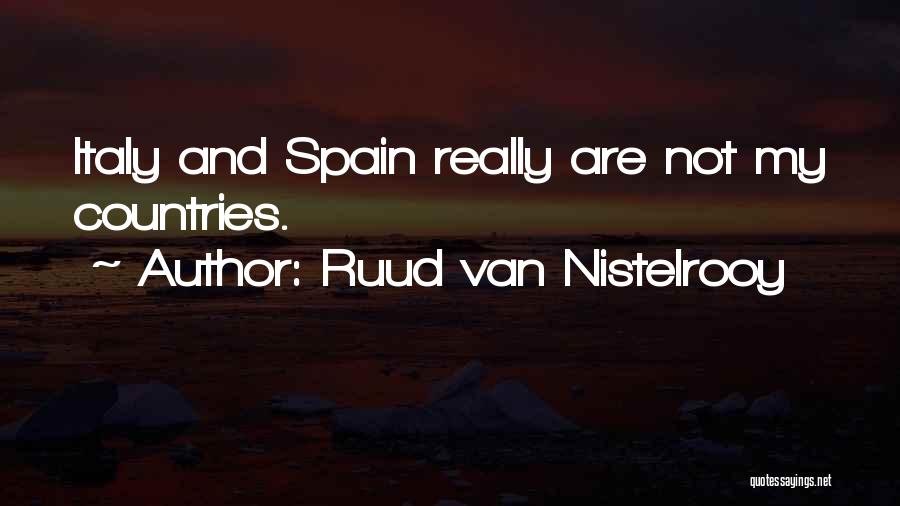 Ruud Van Nistelrooy Quotes: Italy And Spain Really Are Not My Countries.