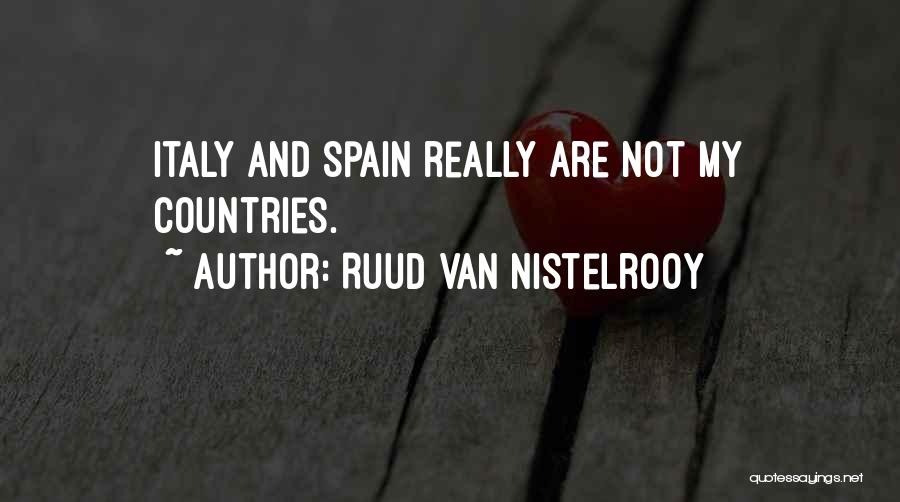 Ruud Van Nistelrooy Quotes: Italy And Spain Really Are Not My Countries.
