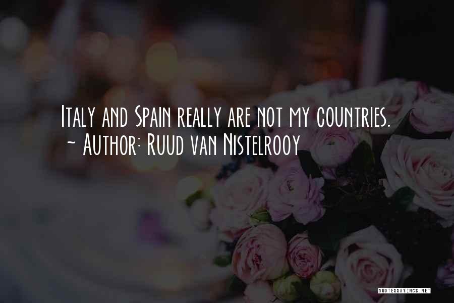 Ruud Van Nistelrooy Quotes: Italy And Spain Really Are Not My Countries.