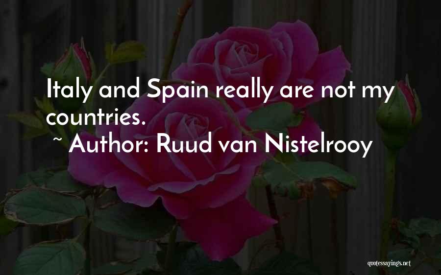 Ruud Van Nistelrooy Quotes: Italy And Spain Really Are Not My Countries.