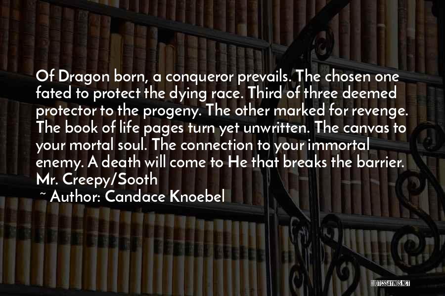 Candace Knoebel Quotes: Of Dragon Born, A Conqueror Prevails. The Chosen One Fated To Protect The Dying Race. Third Of Three Deemed Protector