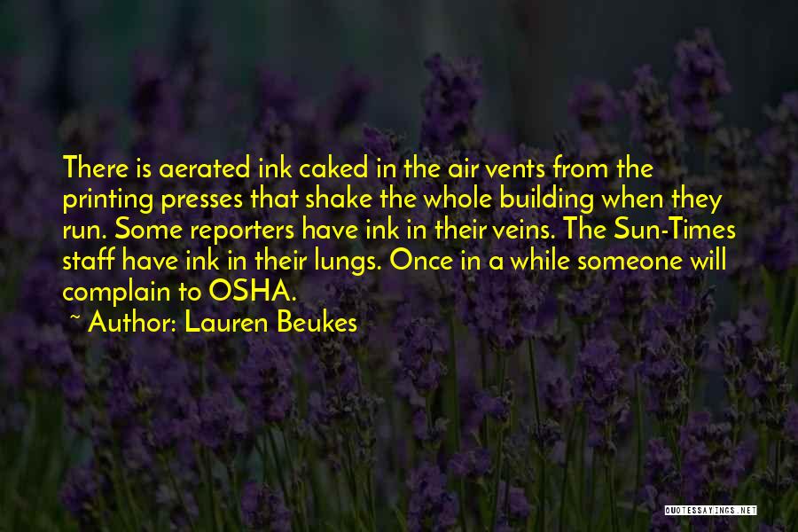 Lauren Beukes Quotes: There Is Aerated Ink Caked In The Air Vents From The Printing Presses That Shake The Whole Building When They