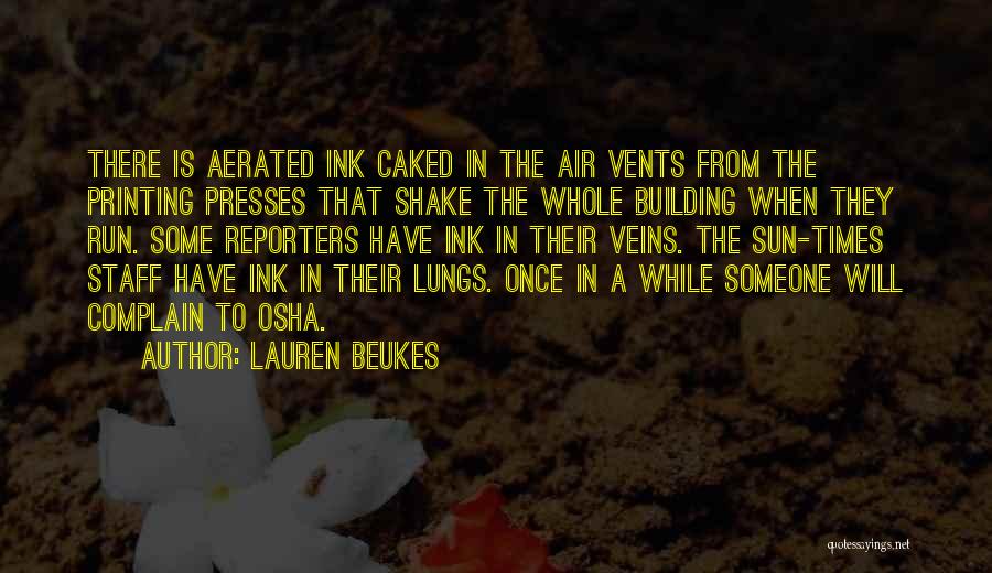 Lauren Beukes Quotes: There Is Aerated Ink Caked In The Air Vents From The Printing Presses That Shake The Whole Building When They