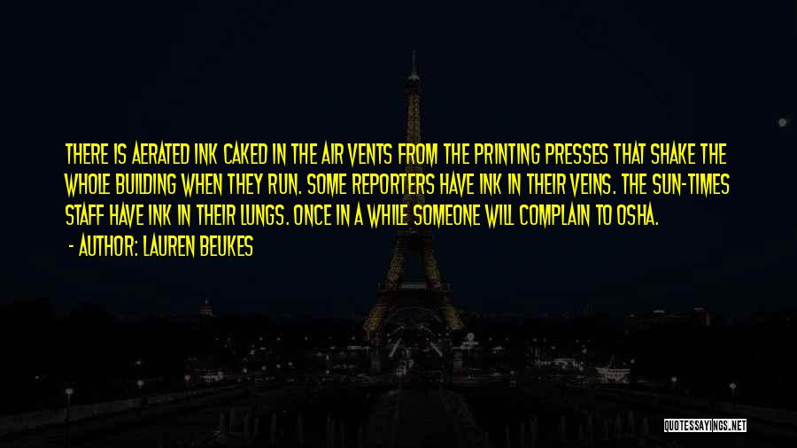 Lauren Beukes Quotes: There Is Aerated Ink Caked In The Air Vents From The Printing Presses That Shake The Whole Building When They
