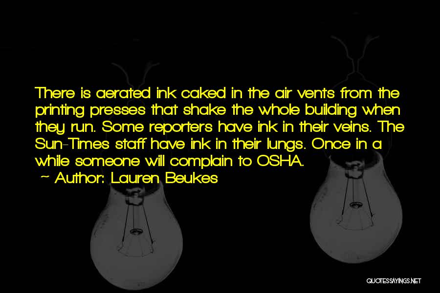 Lauren Beukes Quotes: There Is Aerated Ink Caked In The Air Vents From The Printing Presses That Shake The Whole Building When They