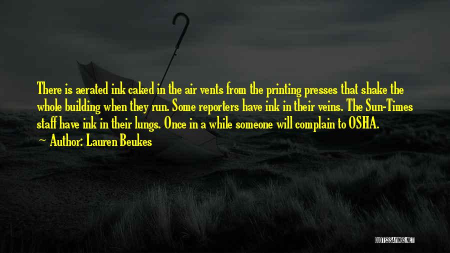 Lauren Beukes Quotes: There Is Aerated Ink Caked In The Air Vents From The Printing Presses That Shake The Whole Building When They