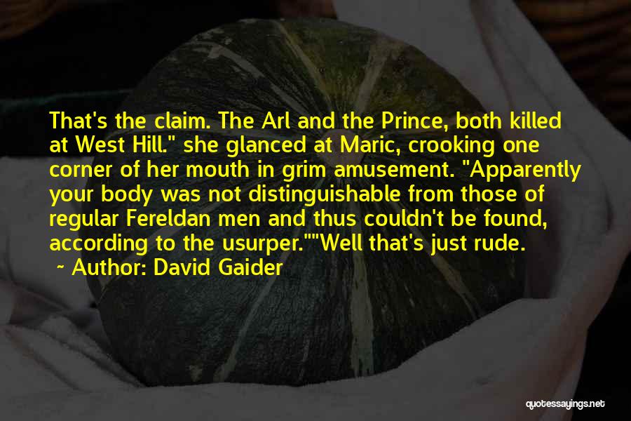 David Gaider Quotes: That's The Claim. The Arl And The Prince, Both Killed At West Hill. She Glanced At Maric, Crooking One Corner