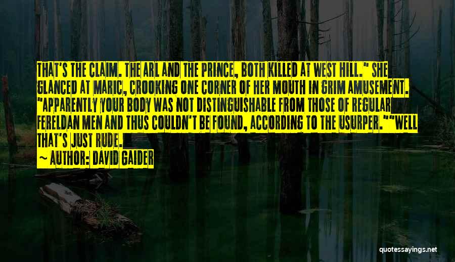 David Gaider Quotes: That's The Claim. The Arl And The Prince, Both Killed At West Hill. She Glanced At Maric, Crooking One Corner