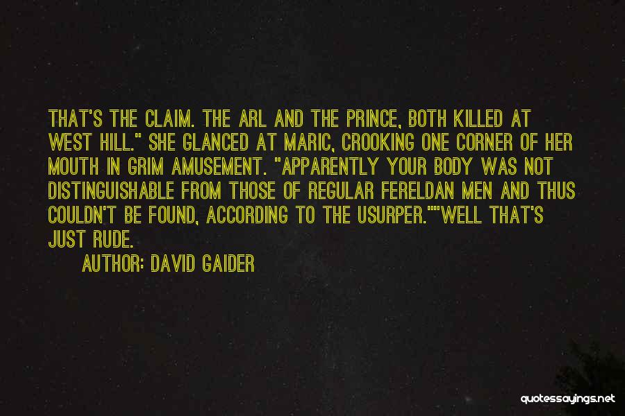 David Gaider Quotes: That's The Claim. The Arl And The Prince, Both Killed At West Hill. She Glanced At Maric, Crooking One Corner