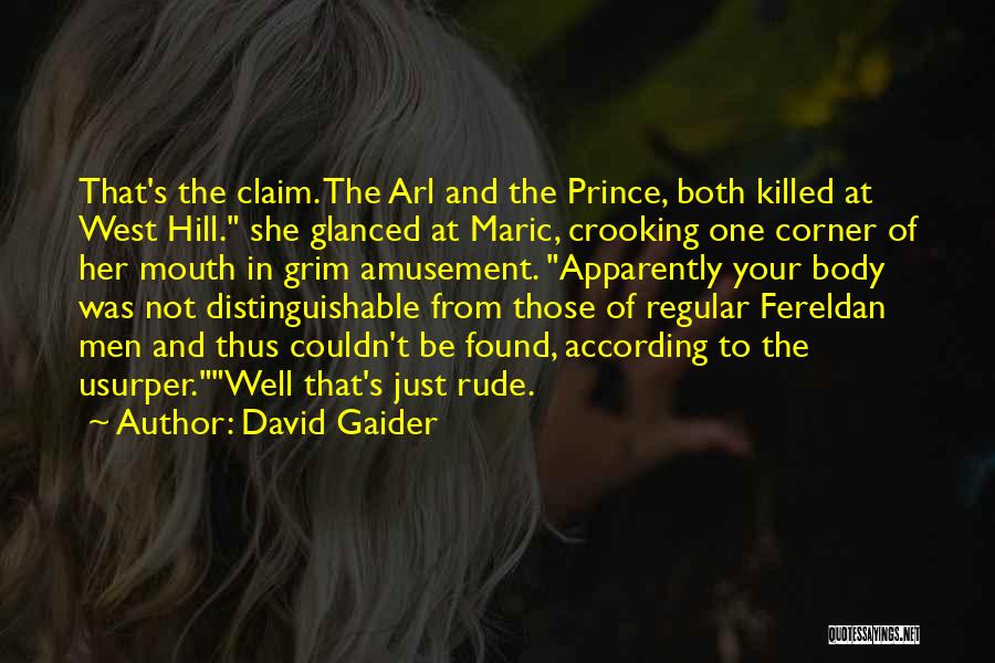 David Gaider Quotes: That's The Claim. The Arl And The Prince, Both Killed At West Hill. She Glanced At Maric, Crooking One Corner