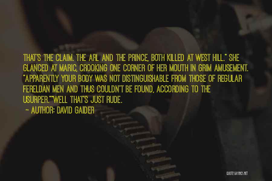 David Gaider Quotes: That's The Claim. The Arl And The Prince, Both Killed At West Hill. She Glanced At Maric, Crooking One Corner