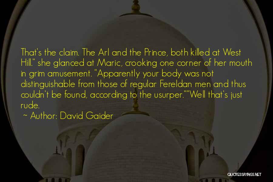David Gaider Quotes: That's The Claim. The Arl And The Prince, Both Killed At West Hill. She Glanced At Maric, Crooking One Corner