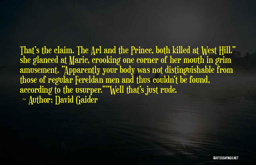 David Gaider Quotes: That's The Claim. The Arl And The Prince, Both Killed At West Hill. She Glanced At Maric, Crooking One Corner