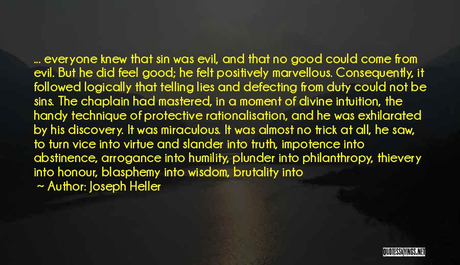 Joseph Heller Quotes: ... Everyone Knew That Sin Was Evil, And That No Good Could Come From Evil. But He Did Feel Good;