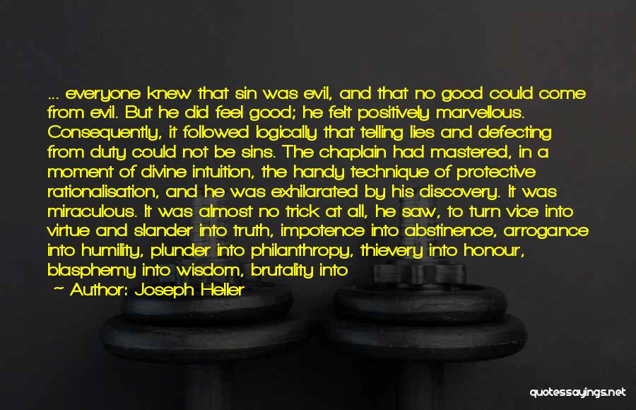 Joseph Heller Quotes: ... Everyone Knew That Sin Was Evil, And That No Good Could Come From Evil. But He Did Feel Good;