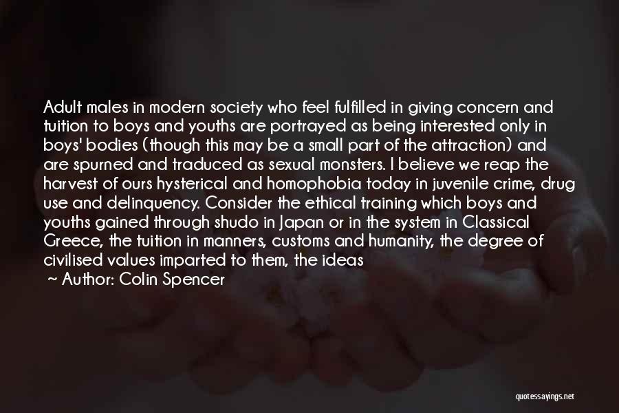 Colin Spencer Quotes: Adult Males In Modern Society Who Feel Fulfilled In Giving Concern And Tuition To Boys And Youths Are Portrayed As