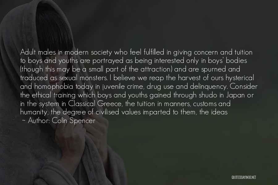 Colin Spencer Quotes: Adult Males In Modern Society Who Feel Fulfilled In Giving Concern And Tuition To Boys And Youths Are Portrayed As