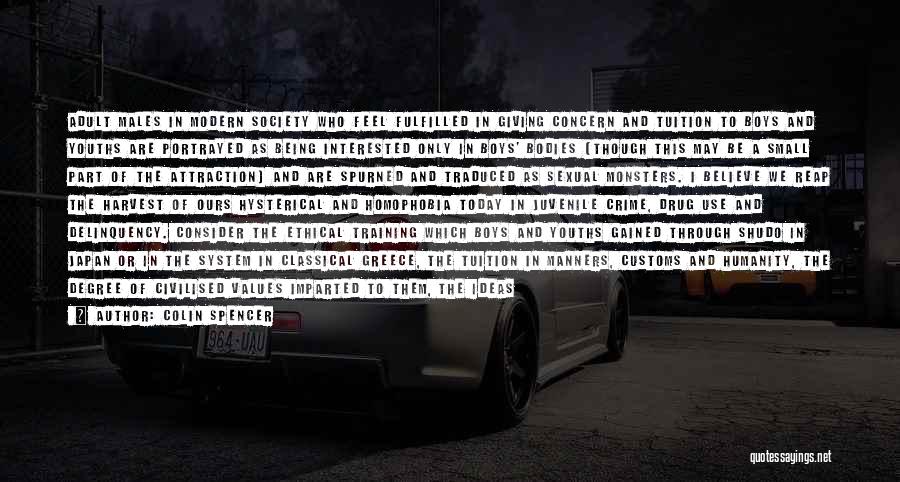 Colin Spencer Quotes: Adult Males In Modern Society Who Feel Fulfilled In Giving Concern And Tuition To Boys And Youths Are Portrayed As