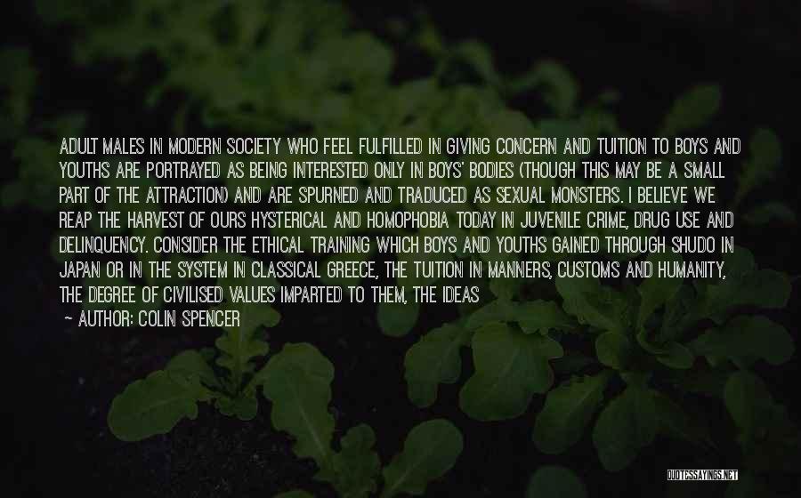 Colin Spencer Quotes: Adult Males In Modern Society Who Feel Fulfilled In Giving Concern And Tuition To Boys And Youths Are Portrayed As