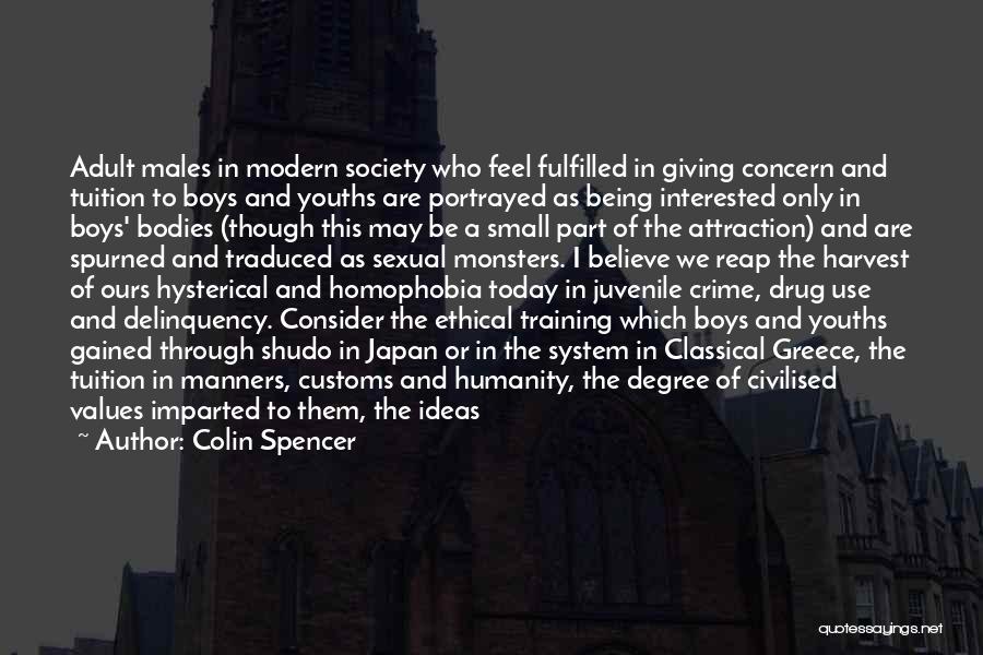 Colin Spencer Quotes: Adult Males In Modern Society Who Feel Fulfilled In Giving Concern And Tuition To Boys And Youths Are Portrayed As