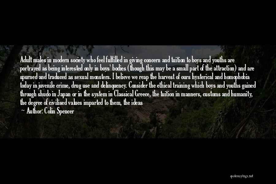 Colin Spencer Quotes: Adult Males In Modern Society Who Feel Fulfilled In Giving Concern And Tuition To Boys And Youths Are Portrayed As