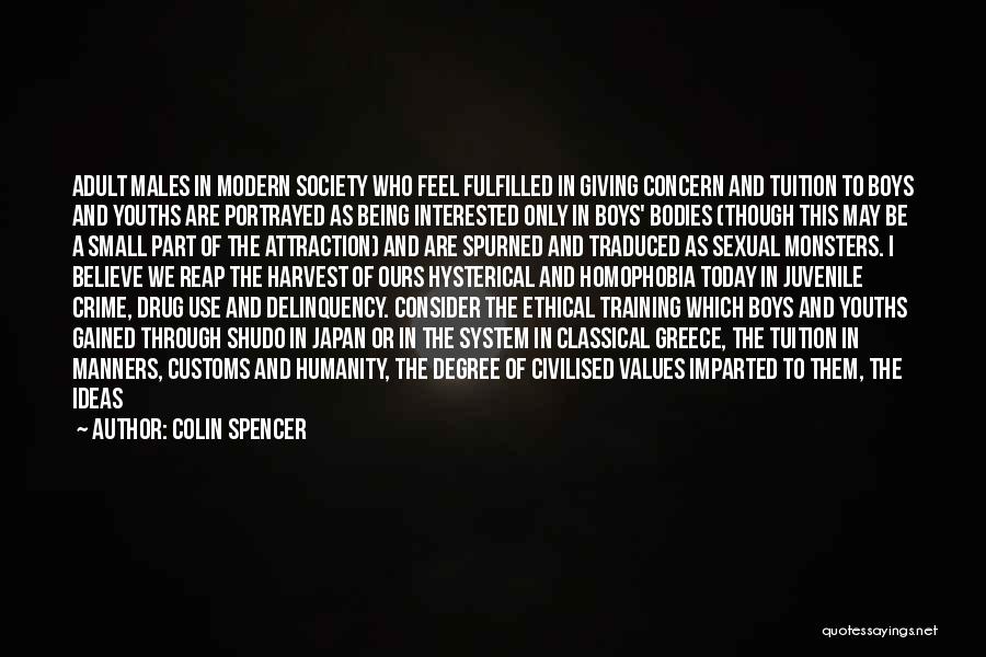 Colin Spencer Quotes: Adult Males In Modern Society Who Feel Fulfilled In Giving Concern And Tuition To Boys And Youths Are Portrayed As