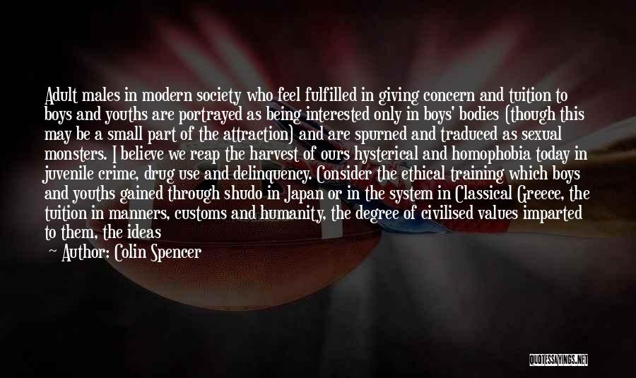 Colin Spencer Quotes: Adult Males In Modern Society Who Feel Fulfilled In Giving Concern And Tuition To Boys And Youths Are Portrayed As