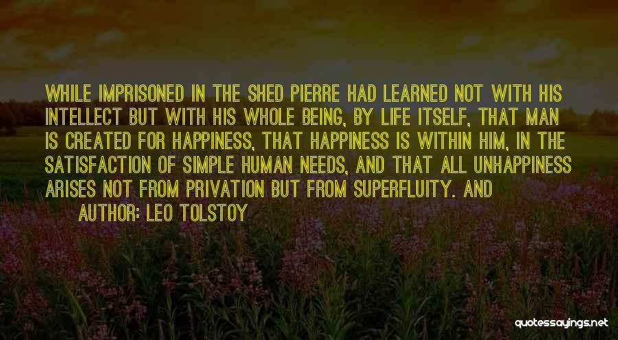 Leo Tolstoy Quotes: While Imprisoned In The Shed Pierre Had Learned Not With His Intellect But With His Whole Being, By Life Itself,