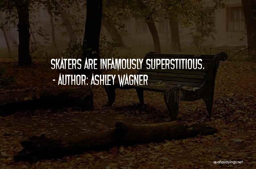 Ashley Wagner Quotes: Skaters Are Infamously Superstitious.