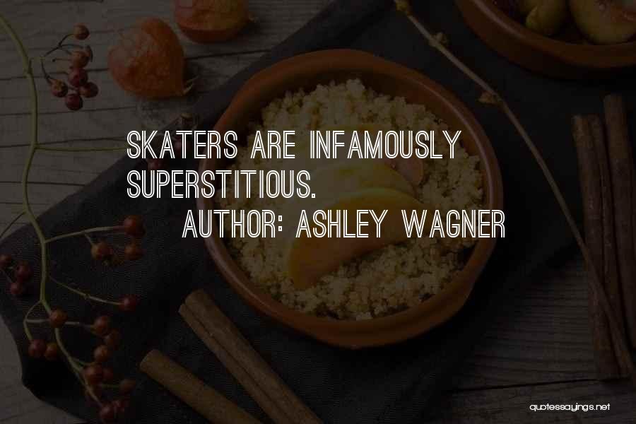 Ashley Wagner Quotes: Skaters Are Infamously Superstitious.