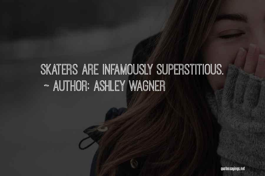 Ashley Wagner Quotes: Skaters Are Infamously Superstitious.