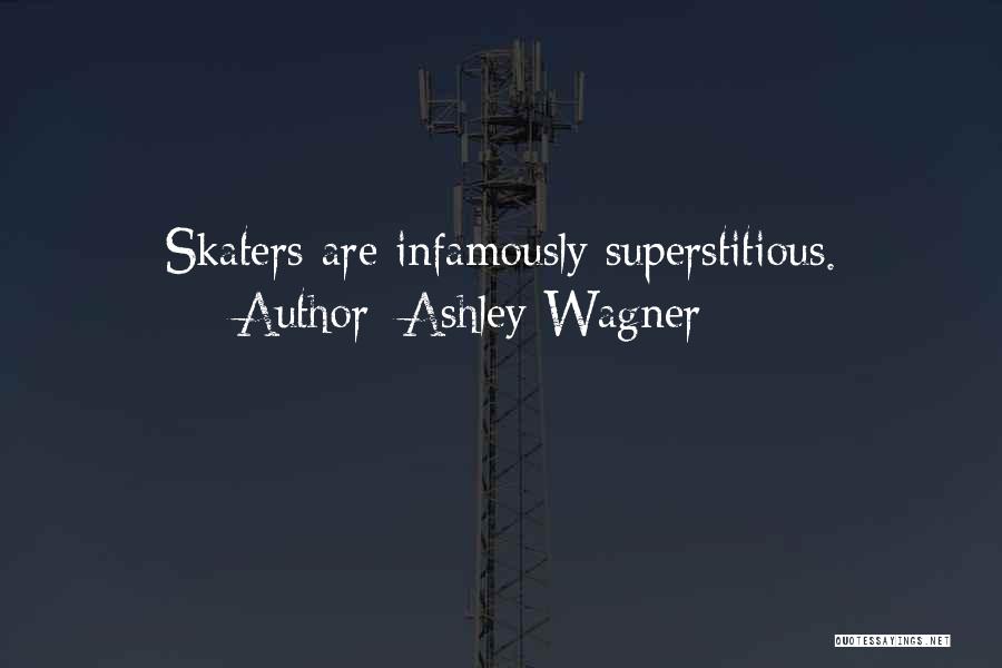 Ashley Wagner Quotes: Skaters Are Infamously Superstitious.