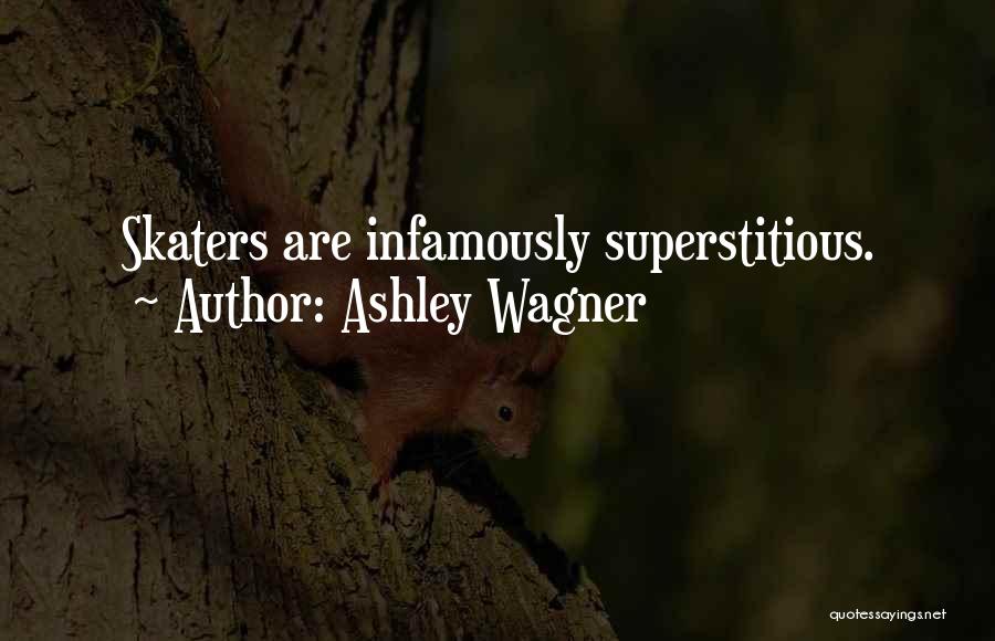 Ashley Wagner Quotes: Skaters Are Infamously Superstitious.