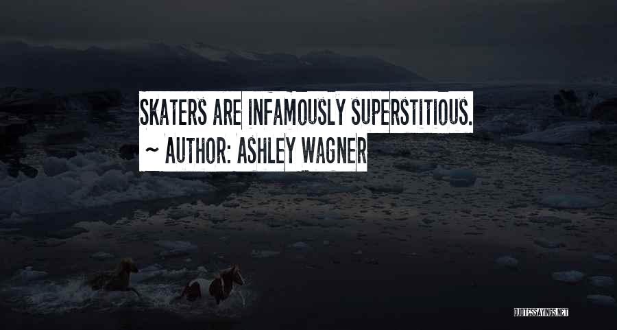 Ashley Wagner Quotes: Skaters Are Infamously Superstitious.