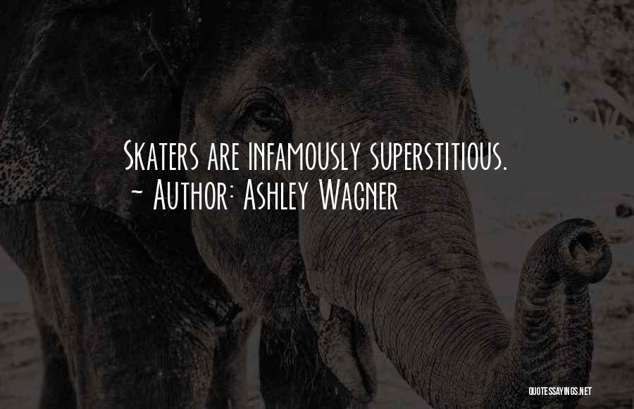 Ashley Wagner Quotes: Skaters Are Infamously Superstitious.