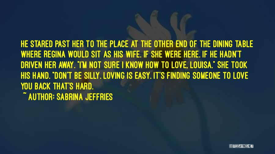 Sabrina Jeffries Quotes: He Stared Past Her To The Place At The Other End Of The Dining Table Where Regina Would Sit As