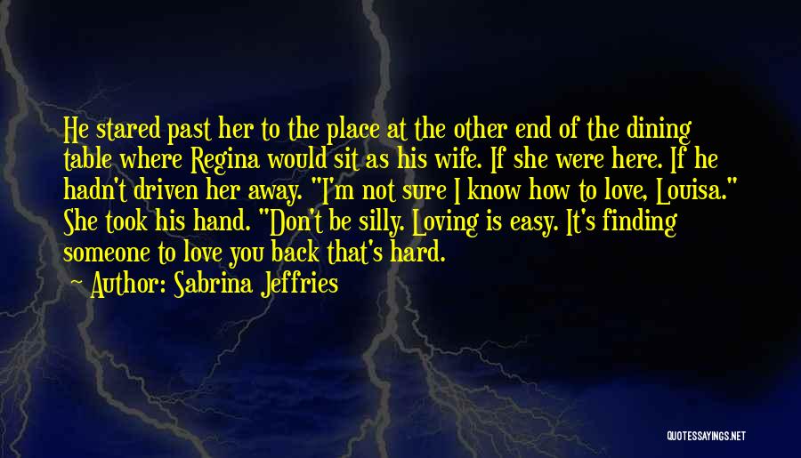 Sabrina Jeffries Quotes: He Stared Past Her To The Place At The Other End Of The Dining Table Where Regina Would Sit As