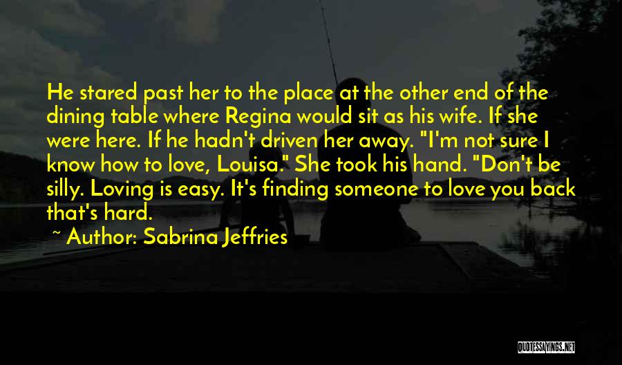 Sabrina Jeffries Quotes: He Stared Past Her To The Place At The Other End Of The Dining Table Where Regina Would Sit As