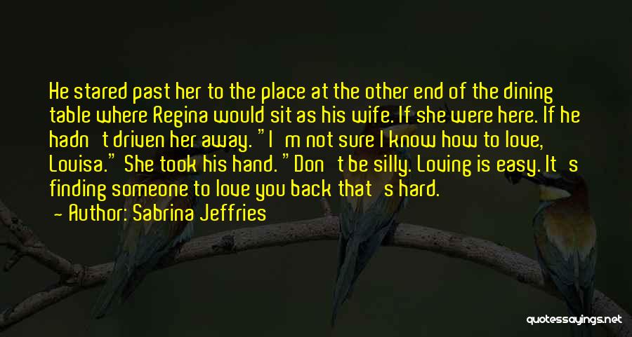 Sabrina Jeffries Quotes: He Stared Past Her To The Place At The Other End Of The Dining Table Where Regina Would Sit As