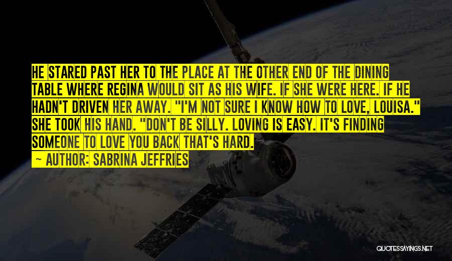 Sabrina Jeffries Quotes: He Stared Past Her To The Place At The Other End Of The Dining Table Where Regina Would Sit As