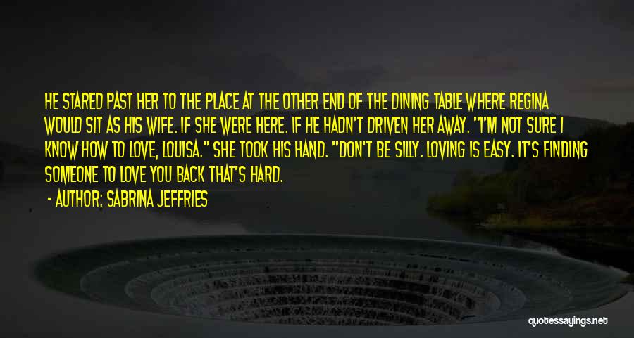 Sabrina Jeffries Quotes: He Stared Past Her To The Place At The Other End Of The Dining Table Where Regina Would Sit As