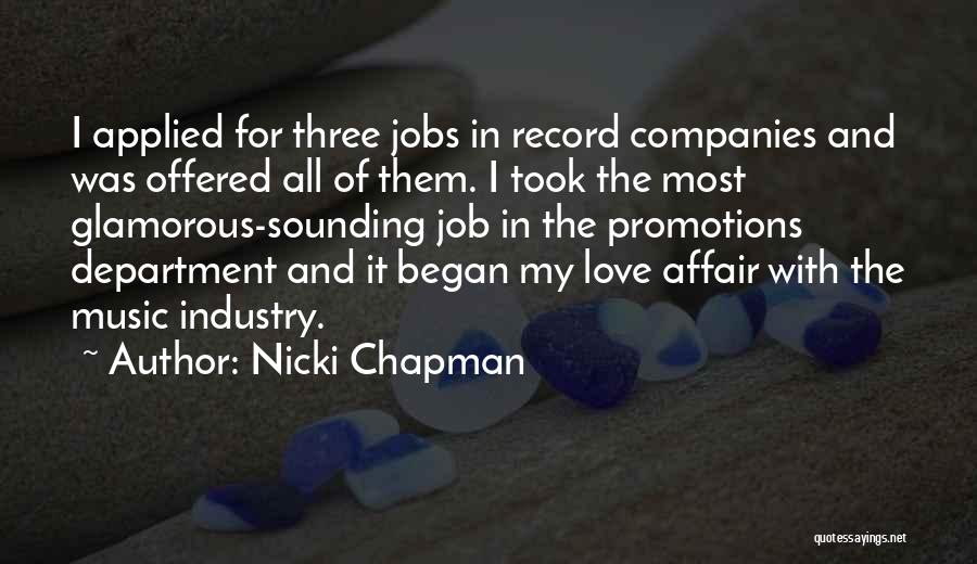 Nicki Chapman Quotes: I Applied For Three Jobs In Record Companies And Was Offered All Of Them. I Took The Most Glamorous-sounding Job