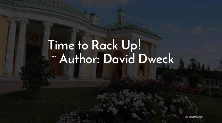 David Dweck Quotes: Time To Rack Up!