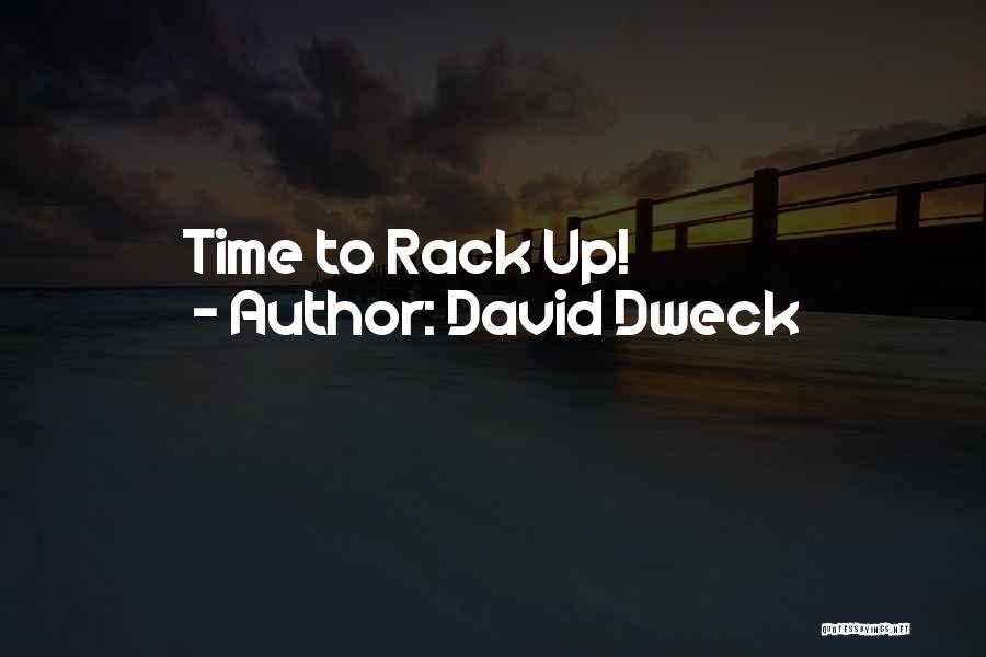 David Dweck Quotes: Time To Rack Up!