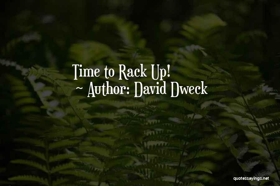 David Dweck Quotes: Time To Rack Up!