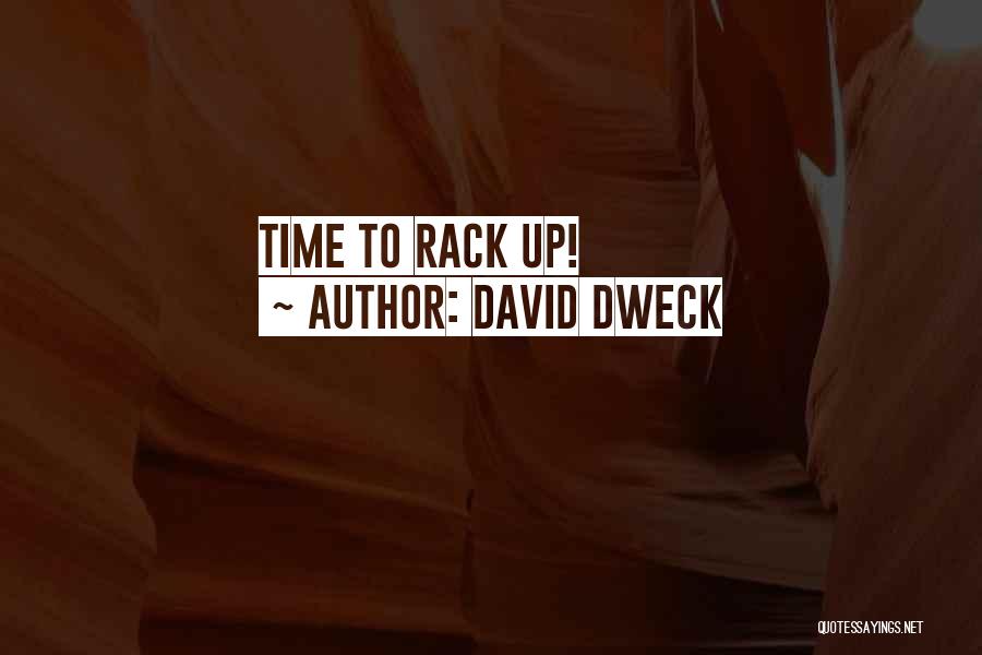 David Dweck Quotes: Time To Rack Up!